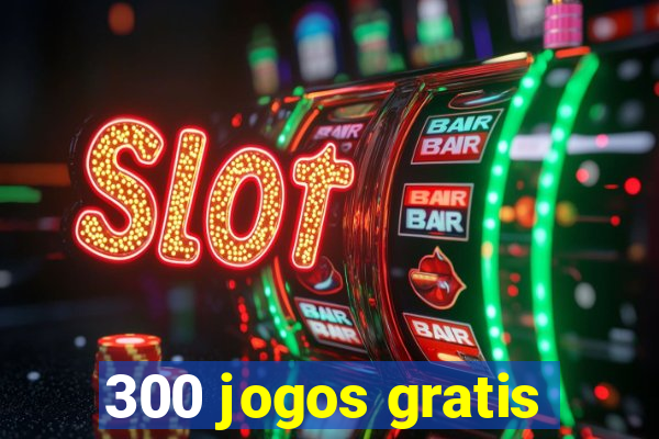 300 jogos gratis